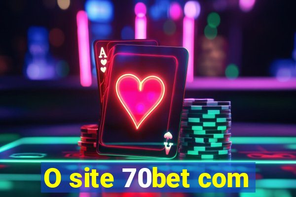 O site 70bet com